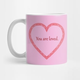 You are loved heart design to give to those you care about Mug